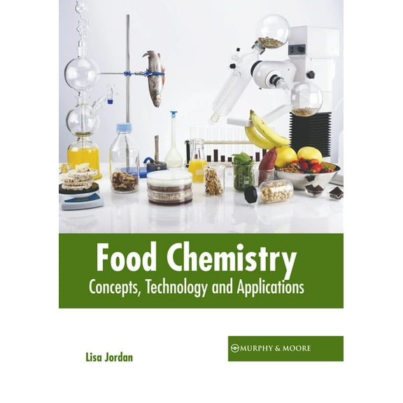 Food Chemistry: Concepts, Technology and Applications, (Hardcover)