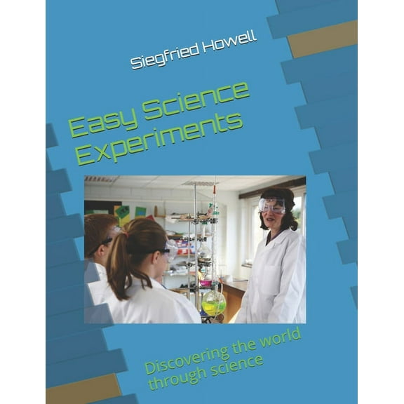 Easy Science Experiments : Discovering the World Through Science (Paperback)