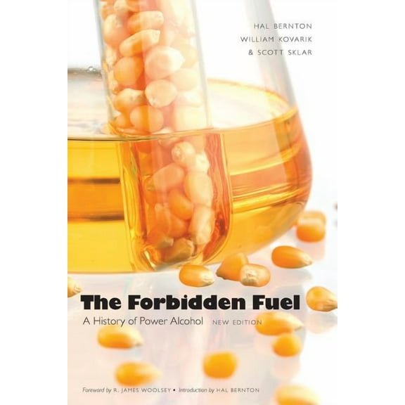 The Forbidden Fuel: A History of Power Alcohol, New Edition, (Paperback)