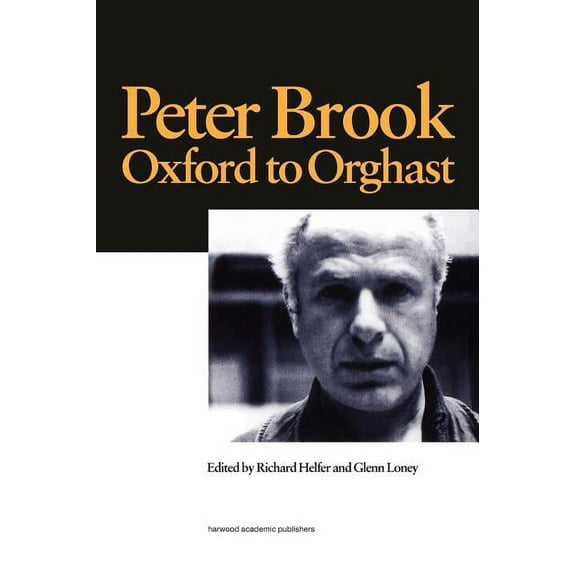 Peter Brook: Oxford to Orghast, (Hardcover)