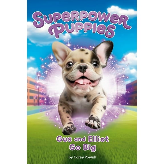 Superpower Puppies Gus and Elliot Go Big #6, (Paperback)