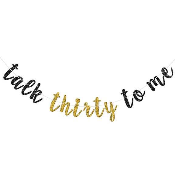 Talk Thirty to Me Banner, Black and Gold Glitter, 30th Birthday Party Decoration