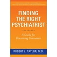 thumbnail image 2 of Finding the Right Psychiatrist : A Guide for Discerning Consumers (Hardcover), 2 of 2