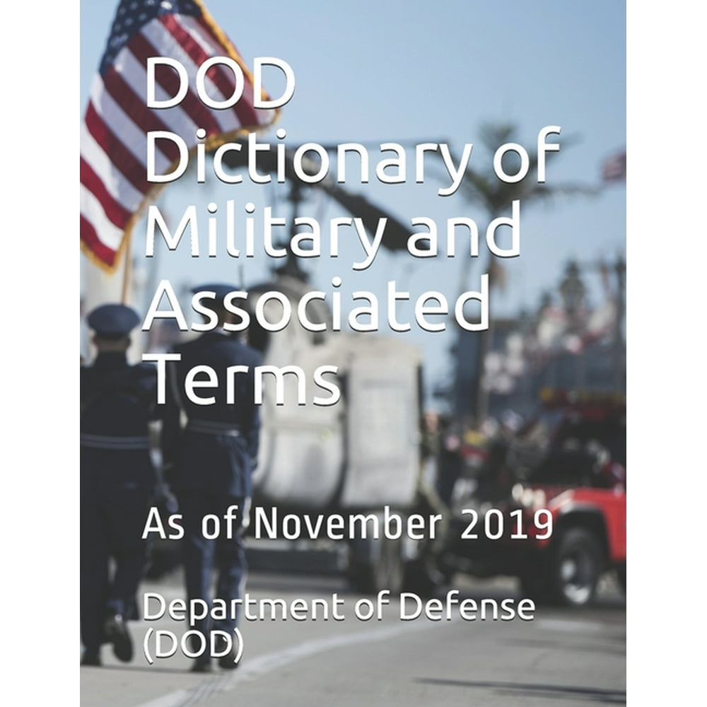 DOD Dictionary of Military and Associated Terms As of November 2019