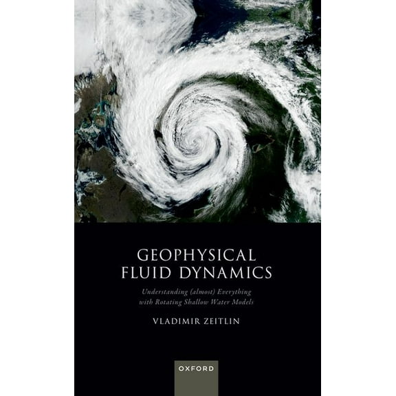 Geophysical Fluid Dynamics: Understanding (Almost) Everything with Rotating Shallow Water Models, (Paperback)