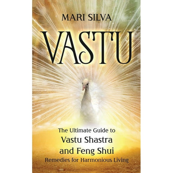 Vastu: The Ultimate Guide to Vastu Shastra and Feng Shui Remedies for Harmonious Living, (Hardcover)