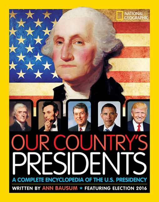 Our Country's Presidents : A Complete Encyclopedia Of The U.S ...