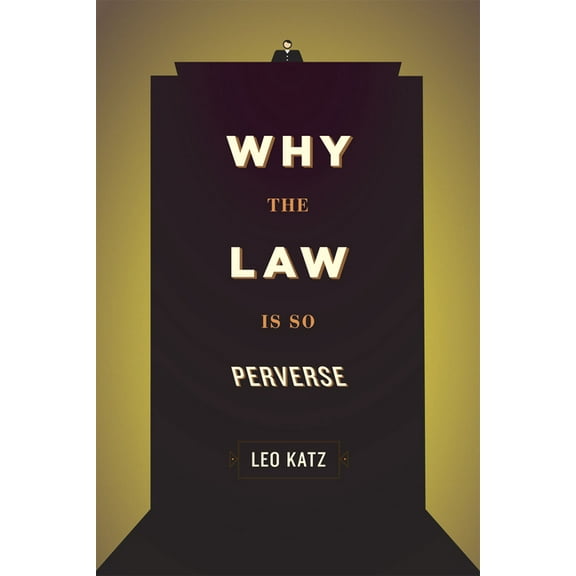 Why the Law Is So Perverse, (Hardcover)