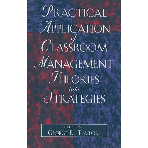 Practical Application of Classroom Management Theories into Strategies (Paperback)