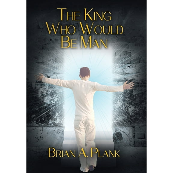 The King Who Would Be Man The King Who Would Be Man, Book 1, (Hardcover)