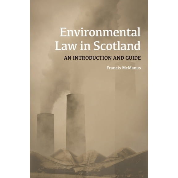 Environmental Law in Scotland: An Introduction and Guide, (Paperback)