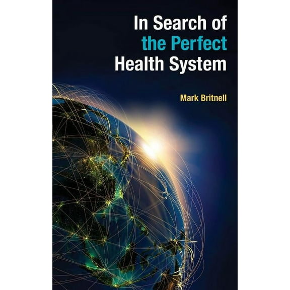 In Search of the Perfect Health System, (Paperback)