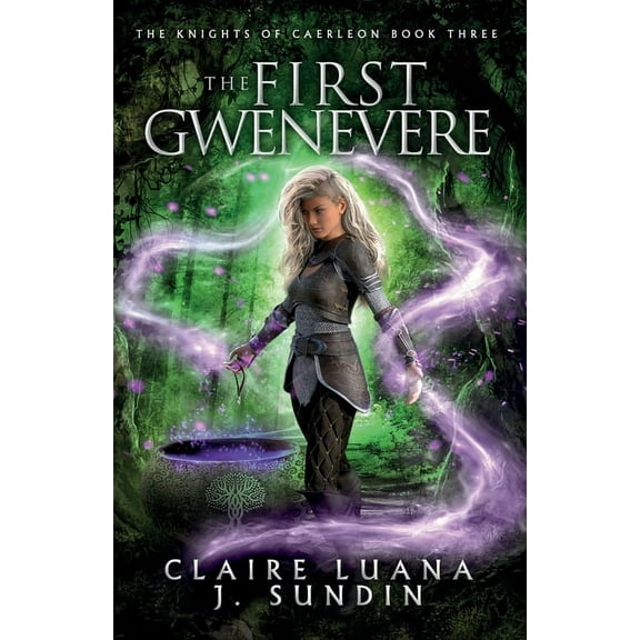 Knights of Caerleon The First Gwenevere: An Arthurian Legend Reverse Harem Romance, Book 3, (Paperback)