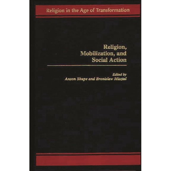 Religion in the Age of Transformation Religion, Mobilization, and Social Action, (Hardcover)