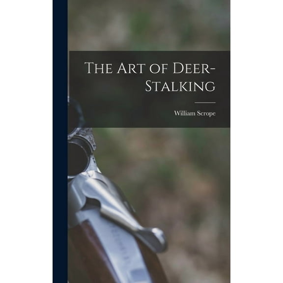 The Art of Deer-Stalking, (Hardcover)