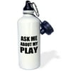 3dRose Ask me about my Play - advert for script writer theater actor director etc. advertise self-promotion, Sports Water Bottle, 21oz