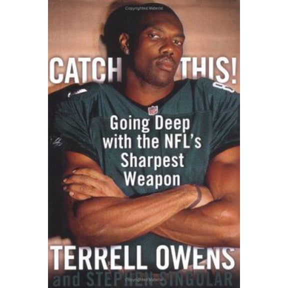 Pre-Owned Catch This!: Going Deep with the NFL's Sharpest Weapon (Hardcover) 0743249704 9780743249706