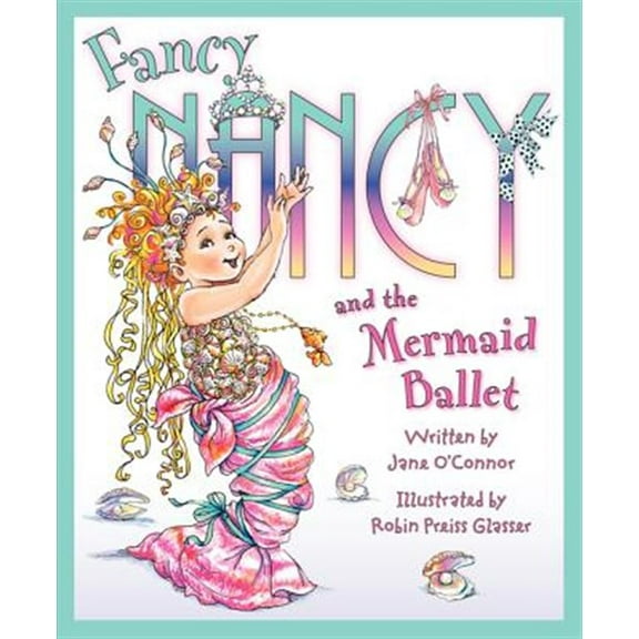 Pre-Owned Fancy Nancy and the Mermaid Ballet (Hardcover) 0061703818 9780061703812