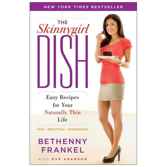 The Skinnygirl Dish: Easy Recipes for Your Naturally Thin Life, (Paperback)