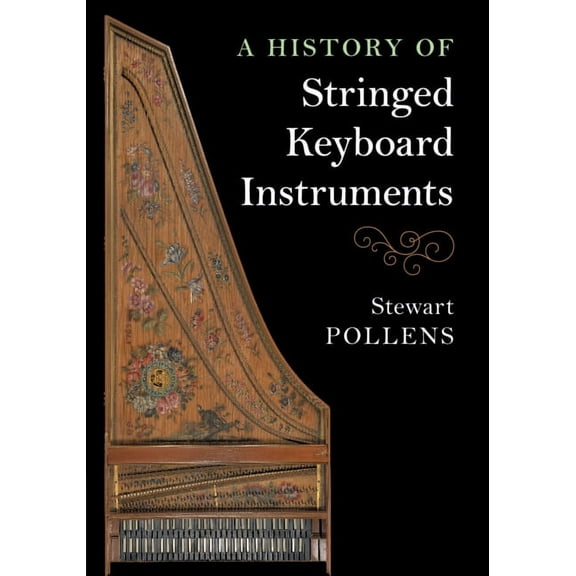 A History of Stringed Keyboard Instruments, (Paperback)