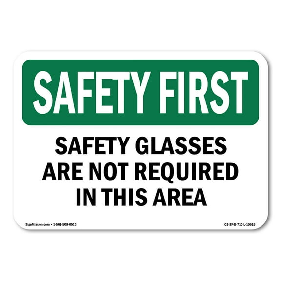 OSHA SAFETY FIRST Sign - Safety Glasses Are Not Required In This Area | Decal | Protect Your Business, Work Site, Warehouse | Made in the USA
