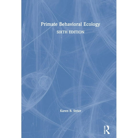 Primate Behavioral Ecology, (Hardcover)