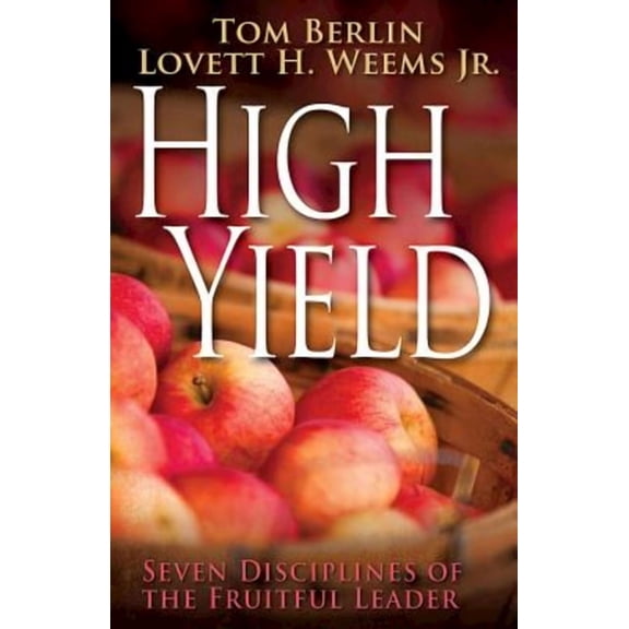 High Yield: Seven Disciplines of the Fruitful Leader, (Paperback)