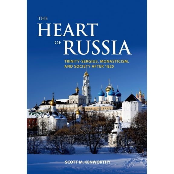 Woodrow Wilson Center Book The Heart of Russia: Trinity-Sergius, Monasticism, and Society After 1825, (Hardcover)