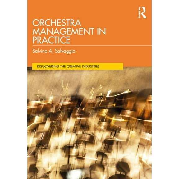 Discovering the Creative Industries Orchestra Management in Practice, (Paperback)