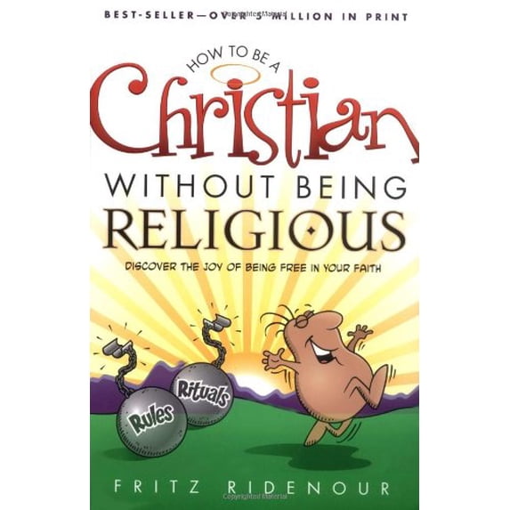 Pre-Owned How to Be a Christian Without Being Religious: Discover the Joy of Being Free in Your Faith: A User-Friendly Study of Romans (Paperback) 0830727892 9780830727896