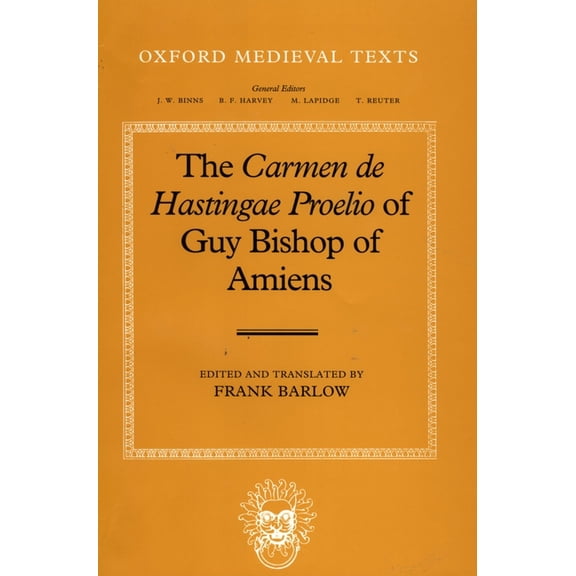 Oxford Medieval Texts The Carmen de Hastingae Proelio of Guy Bishop of Amiens, (Hardcover)