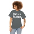 thumbnail image 2 of Don't Be A Richard Unisex Classic T-Shirt, 2 of 5