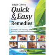 Pre-Owned Edgar Cayce's Quick & Easy Remedies: A Holistic Guide to Healing Packs, Poultices and Other Homemade Remedies (Paperback) 0876046278 9780876046272