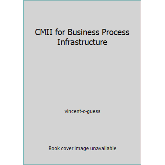 Pre-Owned CMII for Business Process Infrastructure (Hardcover) 0972058214 9780972058216
