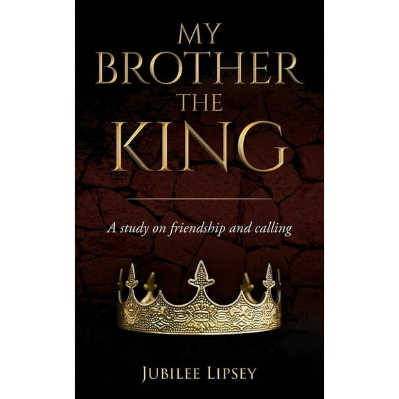 My Brother, the King : A study on friendship and calling (Paperback)