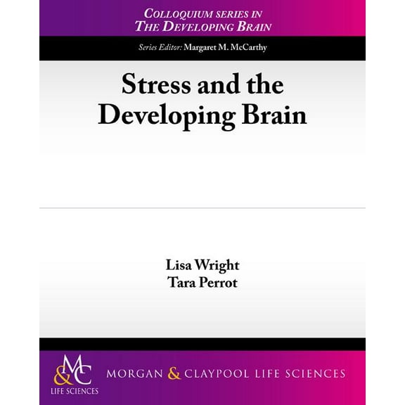 Colloquium Lectures on the Developing Brain: Stress and the Developing Brain (Paperback)