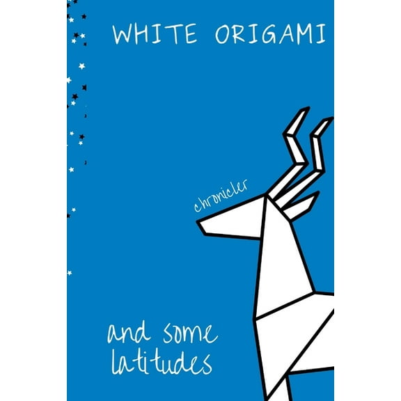 White Origami and Some Latitudes: Anthology of Deft Poems (Paperback)