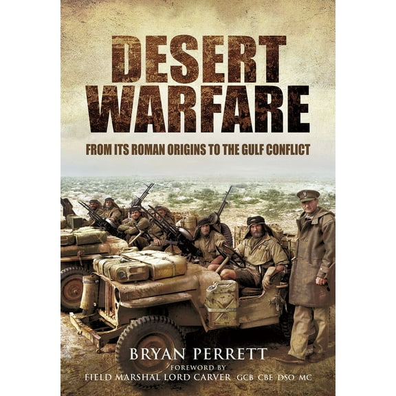 Desert Warfare: From Its Roman Orgins to the Gulf Conflict (Paperback)