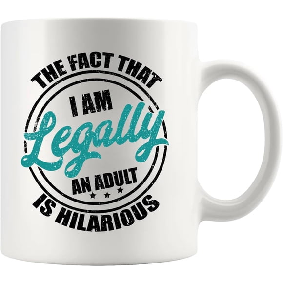 The Fact That I Am Legally An Adult Is Hilarious 18th Birthday Gifts For Sister Friends Daughter From Mom Dad Aunt Cousin Brother Ceramic Mug 11 oz White
