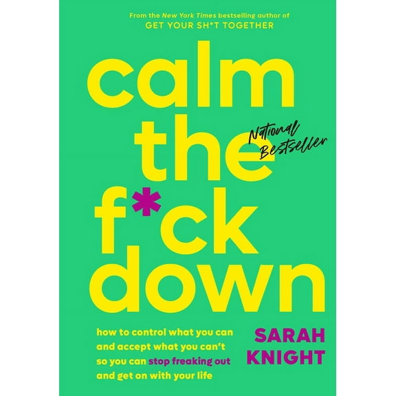 No F*cks Given Guide Calm the F*ck Down: How to Control What You Can and Accept What You Can't So You Can Stop Freaking Out and Get on with Y, Book 4, (Hardcover)
