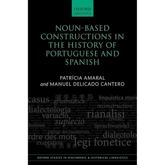 Oxford Studies in Diachronic and Histori Noun-Based Constructions in the History of Portuguese and Spanish, (Hardcover)
