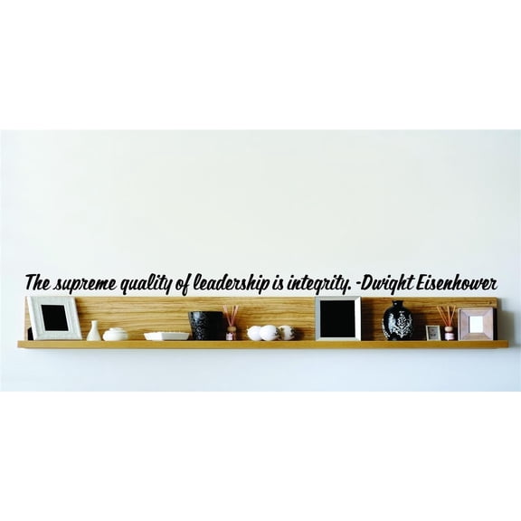 Custom Wall Decal The Supreme Quality Of Leadership Is Integrity. Dwight Eisenhower Wall 6x20