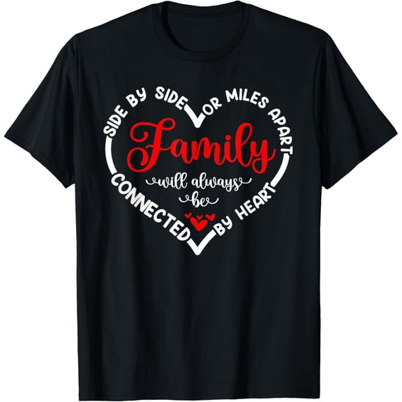 Side By Side Or Miles Apart Connected By Heart Funny Family T-Shirt