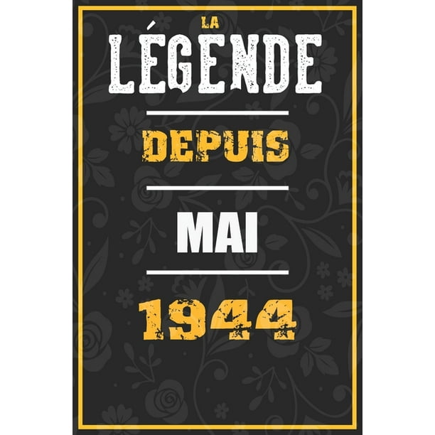 La Legende Depuis Mai 1944 Cahier Carnet Cadeaux Droles Et Idees Cadeaux Droles Pour 1944 Anniversaire 110 Pages 15cmx23cm Couverture Souple 76 Cadeau Anniversaire 76 Ans Paperback Walmart Com