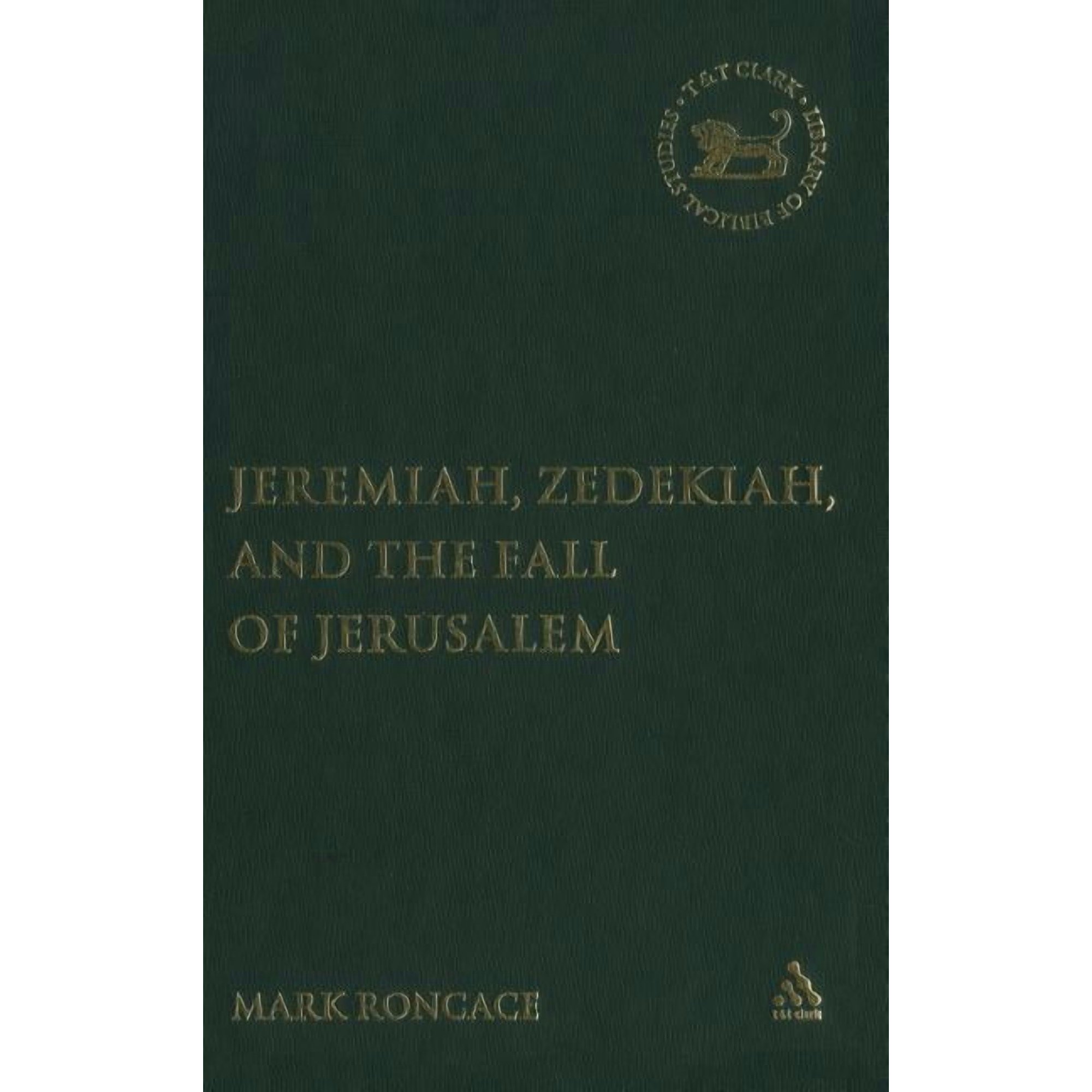 Jeremiah Zedekiah and the Fall of Jerusalem: A Study of Prophetic Narrative (Hardcover)