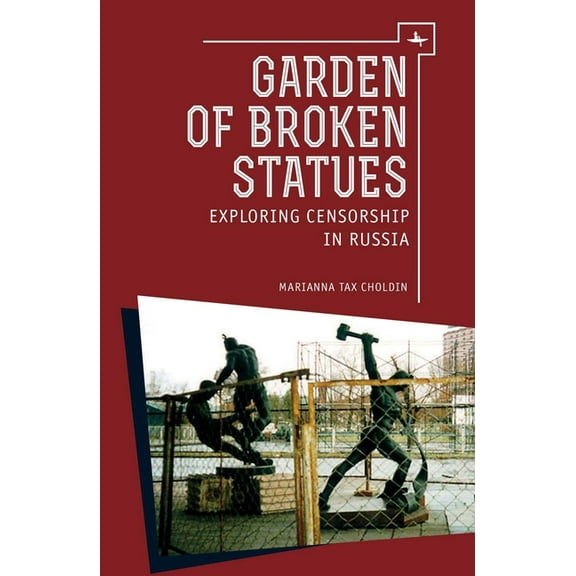 Garden of Broken Statues: Exploring Censorship in Russia, (Hardcover)