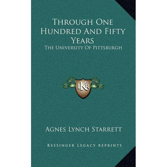 Through One Hundred And Fifty Years: The University Of Pittsburgh, (Hardcover)