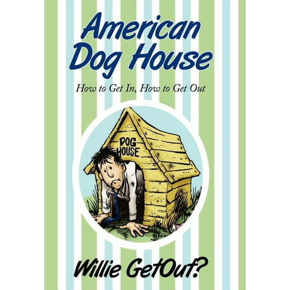 American Dog House : How to Get In, How to Get Out (Hardcover)