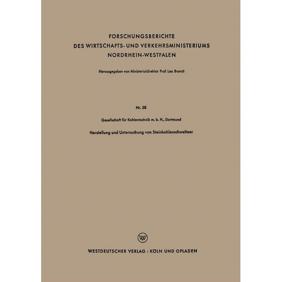 Forschungsberichte Des Wirtschafts- Und Herstellung Und Untersuchung Von Steinkohlenschwelteer, Book 58, (Paperback)