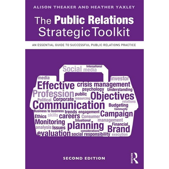 The Public Relations Strategic Toolkit: An Essential Guide to Successful Public Relations Practice, (Paperback)